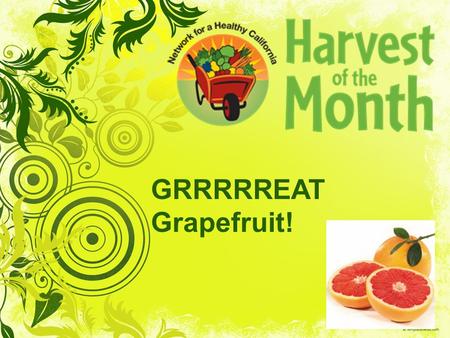 GRRRRREAT Grapefruit!.