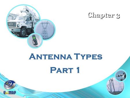 Chapter 3 Antenna Types Part 1.