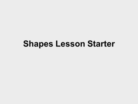 Shapes Lesson Starter. Question 1 Which two shapes below that are polygons. B C D AE.