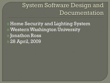  Home Security and Lighting System  Western Washington University  Jonathon Ross  28 April, 2009.