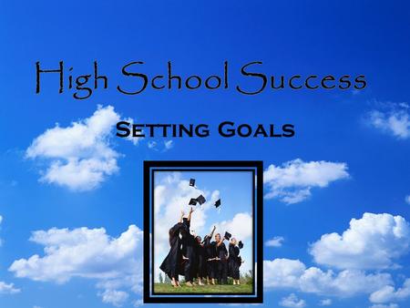Setting Goals. What is a goal? An accomplishment you set for yourself in advance. “A dream with a deadline.”