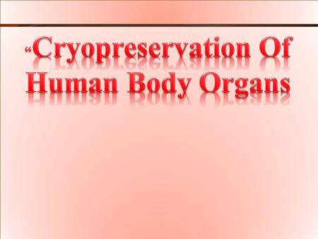 “Cryopreservation Of Human Body Organs