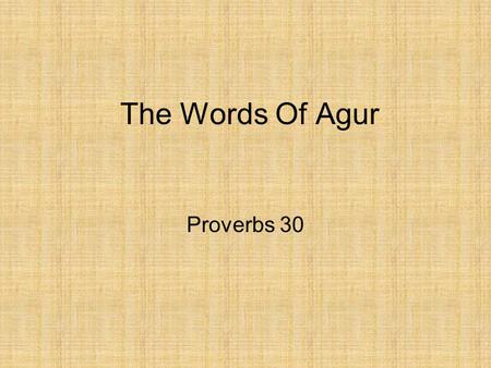 The Words Of Agur Proverbs 30. The Words Of Agur Proverbs 30:5 “Every word of God is tested; He is a shield to those who take refuge in Him.” Jesus said.