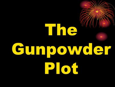 The Gunpowder Plot. This man is Guy Fawkes. Do you know why he is famous?