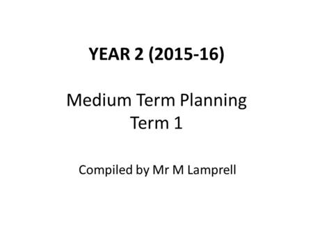 YEAR 2 ( ) Medium Term Planning Term 1