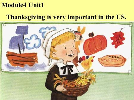 Module4 Unit1 Thanksgiving is very important in the US.
