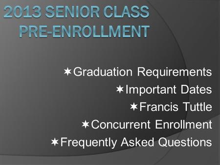  Graduation Requirements  Important Dates  Francis Tuttle  Concurrent Enrollment  Frequently Asked Questions.
