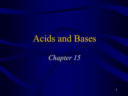 1 Acids and Bases Chapter 15. 2 Properties of Acids Sour taste Change color of vegetable dyes React with “active” metals –Like Al, Zn, Fe, but not Cu,