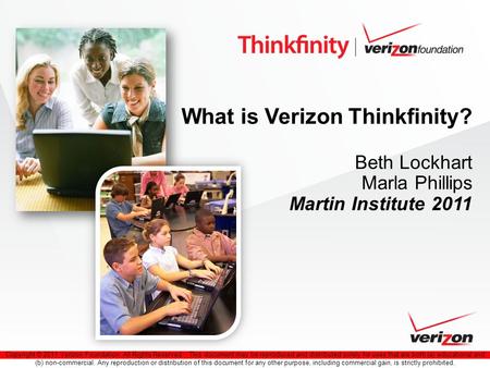 Copyright © 2011 Verizon Foundation. All Rights Reserved. This document may be reproduced and distributed solely for uses that are both (a) educational.