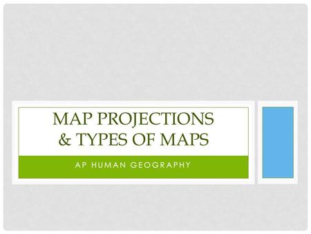 Map Projections & Types of maps