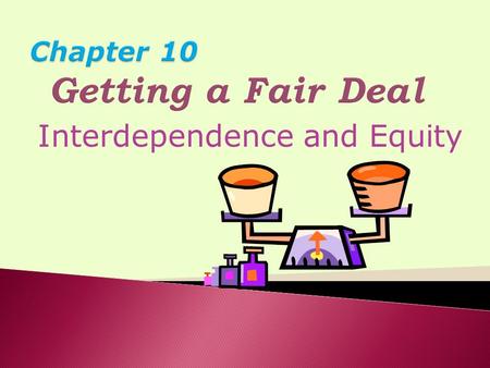 Interdependence and Equity.  The previous chapter (09) focused primarily on strategies used to keep relationships: ◦1.Satisfying and in good “working.