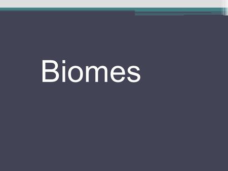 Biomes. terrestrial aquatic Lg. region --- terrestrial or aquatic regions encompassing many interacting ecosystems Place w/similar climate, soil, plants,