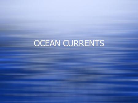 OCEAN CURRENTS. OCEAN CIRCULATION  Of the four systems on earth, the hydrosphere is what separates us from the other planets.  Earth’s vast quantities.
