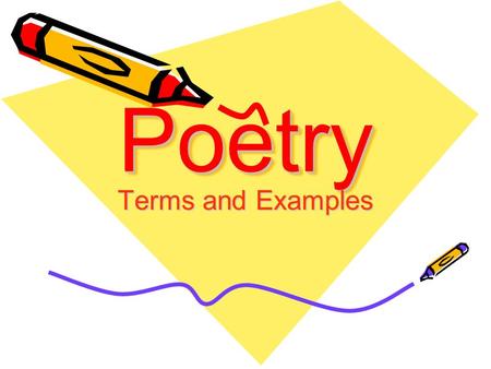 PoetryPoetry Terms and Examples. Poetry The art or work of a poet A piece of literature written in meter or verse.