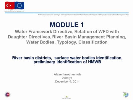 MODULE 1 Water Framework Directive, Relation of WFD with Daughter Directives, River Basin Management Planning, Water Bodies, Typology, Classification River.