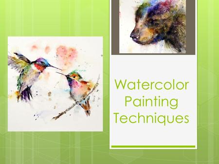 Watercolor Painting Techniques. ADDING VALUE Opacity of color depends on how much water is used.