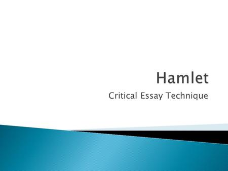 Critical Essay Technique.  By the end of Act One, for what reasons do the audience sympathise with Hamlet?