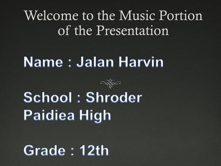 Welcome to the Music Portion of the Presentation.