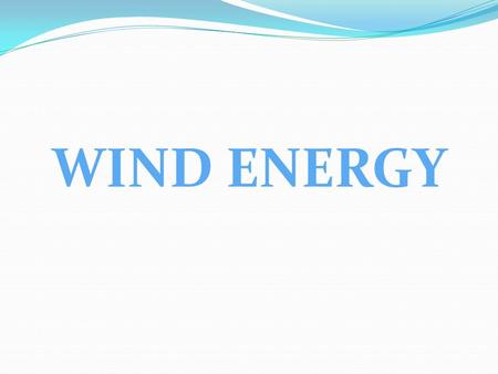 WIND ENERGY. WIND POWER What is it? How does it work? Efficiency Advantages.