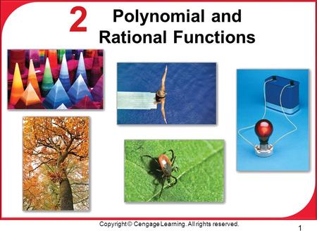 1 Copyright © Cengage Learning. All rights reserved. 2 Polynomial and Rational Functions.