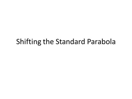 Shifting the Standard Parabola