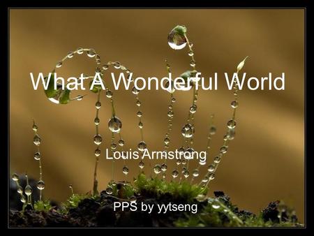 What A Wonderful World Louis Armstrong PPS by yytseng.
