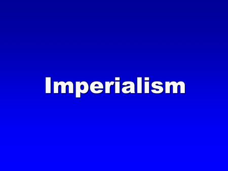 Imperialism. ImperialismDefinition Domination by one country over another country’s political, economic, and cultural life.