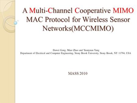 A Multi-Channel Cooperative MIMO MAC Protocol for Wireless Sensor Networks(MCCMIMO) MASS 2010.