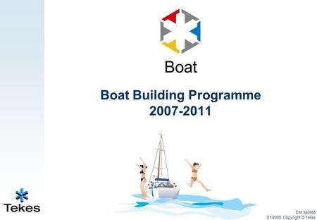DM 340868 01-2008 Copyright © Tekes Boat Building Programme 2007-2011 Boat.