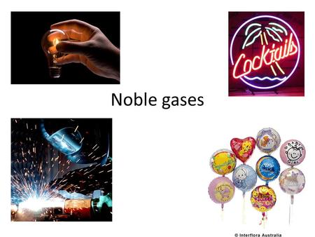 Noble gases. 1) The noble gases are highlighted - what group are they in?