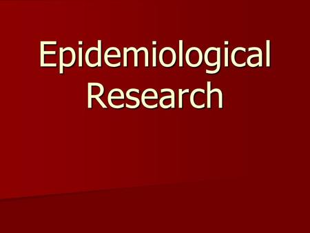 Epidemiological Research. Epidemiology A branch of medical science that deals with the incidence, distribution, and control of disease in a population.