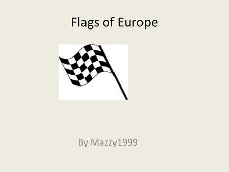 Flags of Europe By Mazzy1999. Austria Here is Austria’s flag!The colours are red and white.I have never been to Austria.