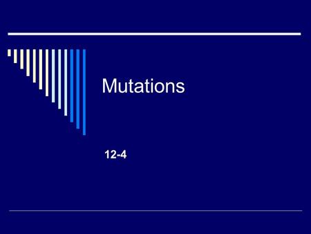 Mutations 12-4. Mutation  Now and then cells make mistakes in copying their own DNA They can insert an incorrect base or skip a base as the new strand.