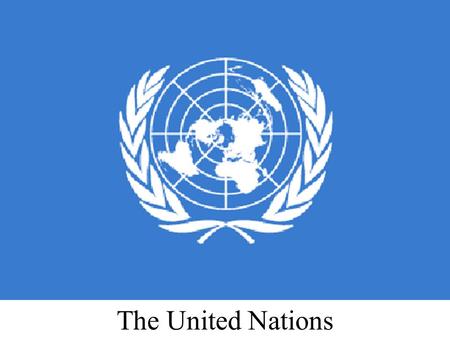 The United Nations. What is the UN The United Nations is an international organization founded in 1945 after the Second World War by 51 countries committed.