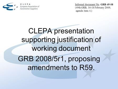 CLEPA presentation supporting justification of working document GRB 2008/5r1, proposing amendments to R59. Informal document No. GRB-49-08 (49th GRB, 16-18.