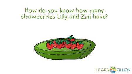How do you know how many strawberries Lilly and Zim have?