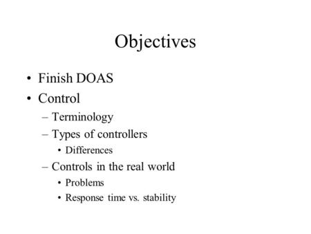 Objectives Finish DOAS Control Terminology Types of controllers