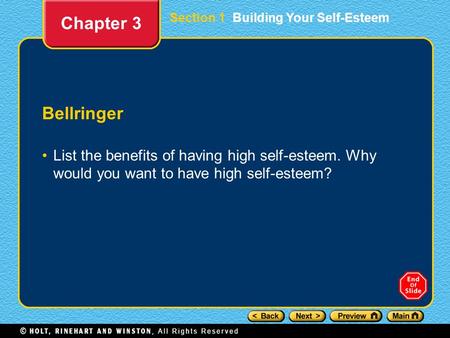 Bellringer List the benefits of having high self-esteem. Why would you want to have high self-esteem? Chapter 3 Section 1 Building Your Self-Esteem.