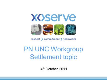 PN UNC Workgroup Settlement topic 4 th October 2011.