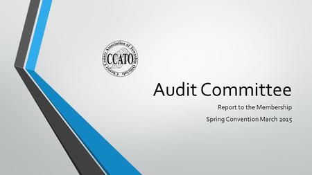 Audit Committee Report to the Membership Spring Convention March 2015.