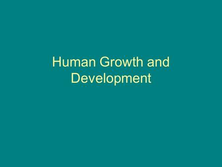 Human Growth and Development. Terms Child Development: The study of a child from conception to age 18 –The Five Stages of Development are: Infancy: birth.