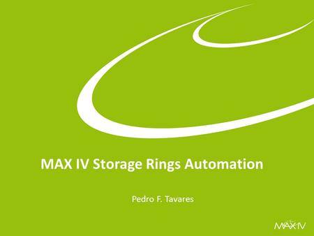 Automatic Machine Review Dec 2015 MAX IV Storage Rings Automation Pedro F. Tavares.