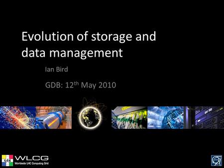 Evolution of storage and data management Ian Bird GDB: 12 th May 2010.
