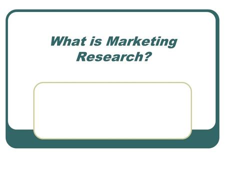 What is Marketing Research?. Marketing Research The process of getting the marketing information needed for determining what customers want.