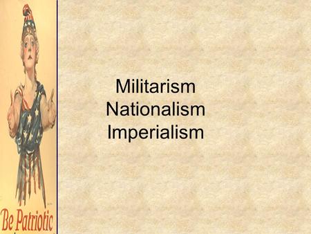 Militarism Nationalism Imperialism