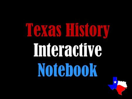 Texas History Interactive Notebook. Interactive Notebook Binder requirements :  binder 1 and ½ inch  13 dividers  5o sheets of college ruled paper.
