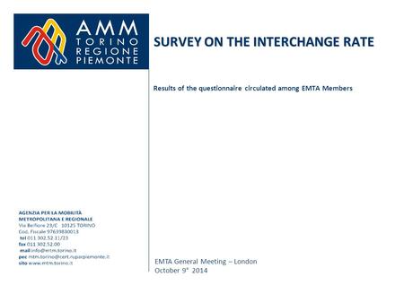 EMTA General Meeting – London October 9° 2014 SURVEY ON THE INTERCHANGE RATE Results of the questionnaire circulated among EMTA Members.