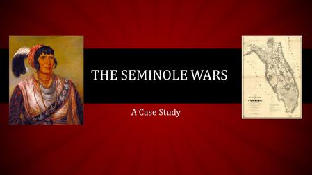 The Seminole wars A Case Study.