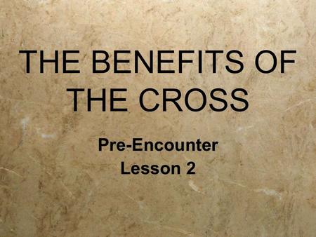 THE BENEFITS OF THE CROSS