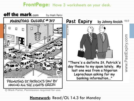 Homework: Read/OL 14.3 for Monday FrontPage: Have 3 worksheets on your desk.